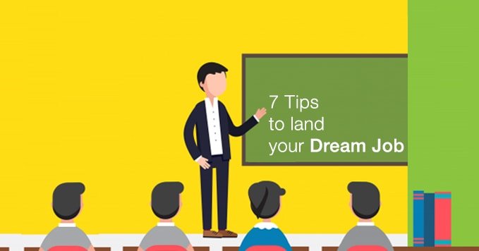 7 Tips to land your dream job!